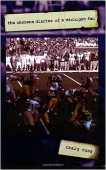 The Obscene Diaries Of A Michigan Fan Craig Ross