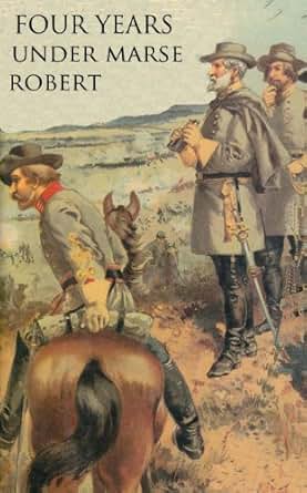 Amazon Com Four Years Under Marse Robert Annotated And