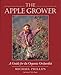 The Apple Grower: A Guide for the Organic Orchardist (Chelsea Green's Master Grower Gardening Series) by 