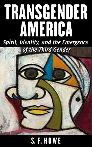 Transgender America: Spirit, Identity, And The Emergence Of The Third Gender