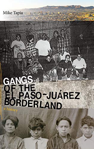 Gangs of the El Paso-Juárez Borderland: A History