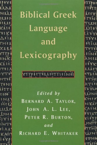 Biblical Greek Language and Lexicography by Bernard A. Taylor, John A. L. Lee, Peter R. Burton, Richard E. Whitaker