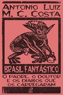 Livro Brasil Fantástico - O padre, o doutor e os diabos que os carregaram