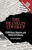 The Franklin Cover-up: Child Abuse, Satanism, and Murder in Nebraska by DeCamp, John W. 2nd (second) Edition (8/16/2011)