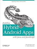 Building Hybrid Android Apps with Java and JavaScript: Applying Native Device APIs (Japplying Native Device Apis) by