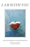 I Am with You: Love Letters to Cancer Patients by 
