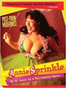 Amazon.com: Annie Sprinkle: Post-Porn Modernist: 9781573440394 ...