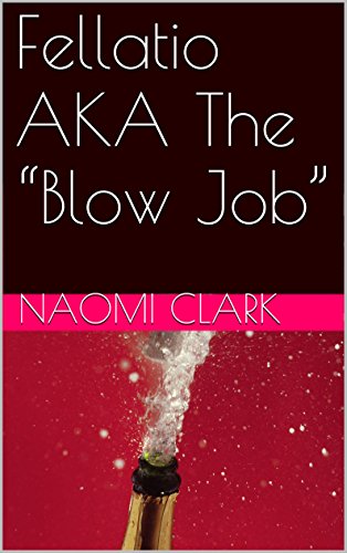 Fellatio aka the blow job english edition