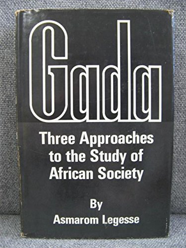 Gada Three Approaches To The Study Of African Society Legesse Asmarom Amazon Com Books Gada Three Approaches To The Study Of African Society Legesse Asmarom Amazon Com Books