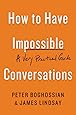 How to Have Impossible Conversations: A Very Practical Guide