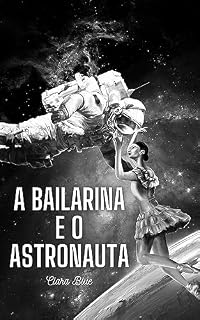 Livro A Bailarina e O Astronauta: Conto