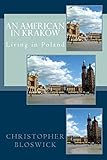 An American in Krakow: Living in Poland by 