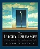The Lucid Dreamer: A Waking Guide for the Traveler Between Worlds by 