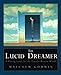 The Lucid Dreamer: A Waking Guide for the Traveler Between Worlds by 
