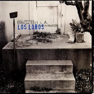 Los Lobos Just Another Band From East L A A Collection Amazon Com Music