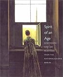 Spirit of an Age : Nineteenth-Century Paintings from the Nationalgalerie, Berlin, , 0300090188