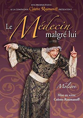 Le Médecin Malgré Lui De Molière Mise En Scène Colette Roumanoff
