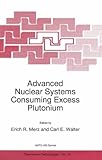 Advanced Nuclear Systems Consuming Excess Plutonium, Merz, Erich and Walter, Carl E., 0792346505