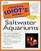 Complete Idiot's Guide to Saltwater Aquariums (The Complete Idiot's Guide) by 