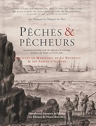 Pêches et pêcheurs du domaine maritime et des îles adjacentes de Saintonge, d'Aunis et du Poitou, au XVIIIe siècle