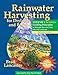 Rainwater Harvesting for Drylands and Beyond, Volume 1, 3rd Edition: Guiding Principles to Welcome Rain into Your Life and Landscape by Brad Lancaster