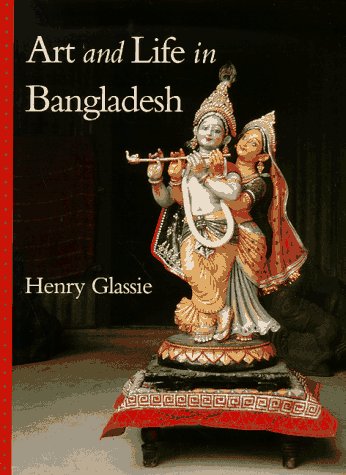 Art and Life in Bangladesh by Henry Glassie
