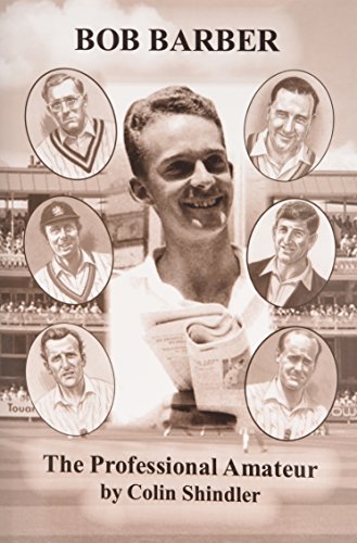 F.r.e.e The Professional Amateur: The Cricketing Life of Bob Barber<br />[W.O.R.D]