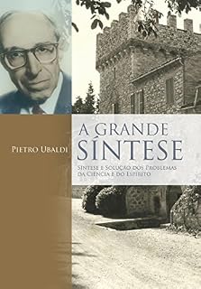 Livro Grande Síntese, A: Síntese e solução dos problemas da ciência e do espírito