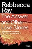 Front cover for the book The answer and other love stories by Rebbecca Ray