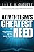Adventism's Greatest Need by
