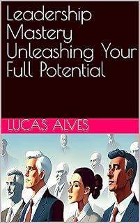 Livro Leadership Mastery Unleashing Your Full Potential