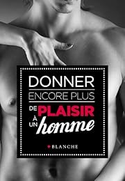 Donner encore plus de plaisir à un homme