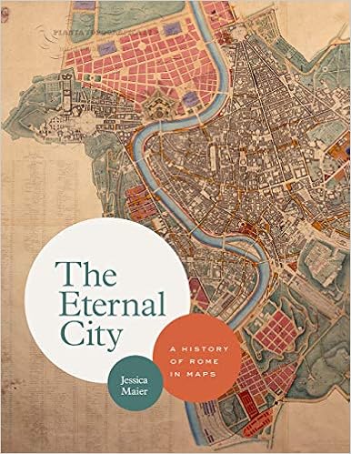 Amazon.com: The Eternal City: A History Of Rome In Maps: 9780226591452: Maier, Jessica: Books