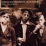 The Walkmen Album: «Everyone Who Pretended to Like Me Is Gone» (Front side)