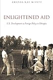 Enlightened Aid: U.S. Development As Foreign Policy