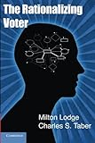 The Rationalizing Voter (Cambridge Studies in Public Opinion and Political Psychology)