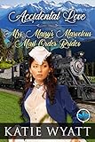 Accidental Love (Mrs. Maisy's Marvelous Mail Order Brides Series Book 6) by Katie Wyatt