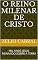Livro O REINO MILENAR DE CRISTO: MIL ANOS JESUS REINANDO SOBRE A TERRA