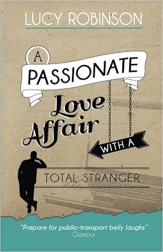 A Passionate Love Affair With A Total Stranger Robinson Lucy 9781497426924 Amazon Com Books