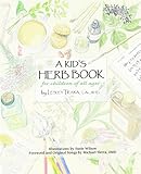 Kid's Herb Book, A: For Children of All Ages Kid's Herb Book, A: For Children of All Ages