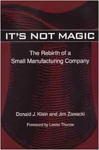 It S Not Magic The Rebirth Of A Small Manufacturing