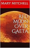 Red Moon Over Gaeta by Mary Mitchell