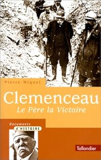 Je fais la guerre : Clemenceau, le pre la victoire par Miquel