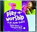 Play-n-Worship: Play-Along Songs for Toddlers & Twos CD by 