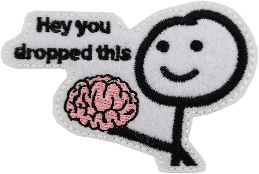 Mixed Media - Hey You Dropped Your Brain Embroidered Iron On Patch Funny Meme Decor for T shirt