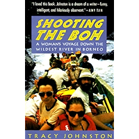 Shooting the Boh: A Woman's Voyage Down the Wildest River in Borneo (Vintage Departures) book cover