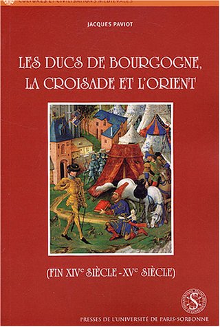 Les  ducs de Bourgogne, la croisade et l'Orient