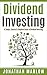 Dividend Investing: A Simple, Concise & Complete Guide to Dividend Investing