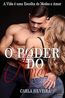 Livro O Poder do Amor: A Vida é uma Escolha de Medos e Amor