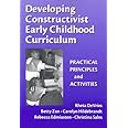 Developing Constructivist Early Childhood Curriculum: Practical Principles and Activities (Early Childhood Education Series)